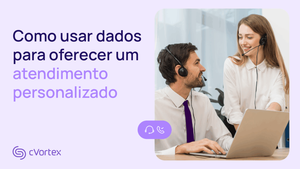 Como usar dados para oferecer um atendimento personalizado